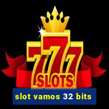 slot vamos 32 bits